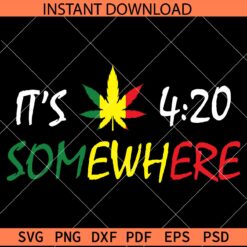 Its 420 somewhere Cannabis SVG, Rasta colors Weed its 420 somewhere SVG