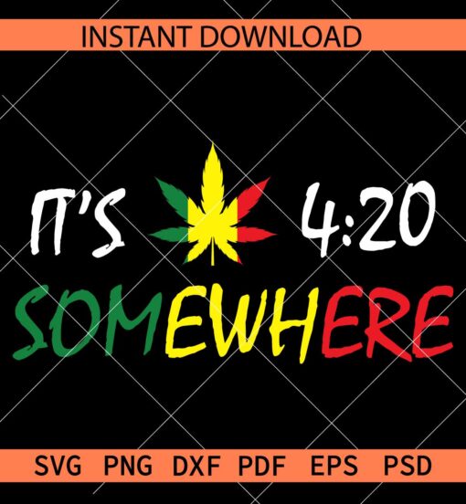 Its 420 somewhere Cannabis SVG, Rasta colors Weed its 420 somewhere SVG