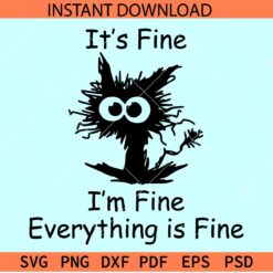 Its fine I'm fine everything is fine SVG, Funny Cat Its fine I'm fine everything is fine SVG