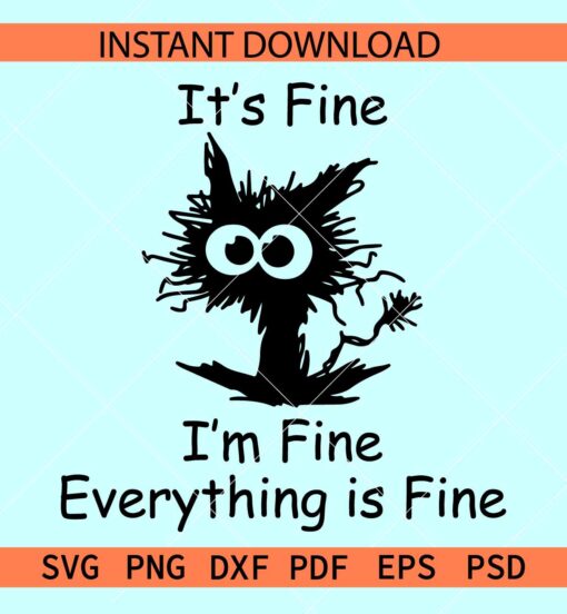 Its fine I'm fine everything is fine SVG, Funny Cat Its fine I'm fine everything is fine SVG