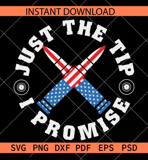 Just the tip I promise Bullet SVG, July 4th Bullet SVG, 4th July Adult Humor SVG