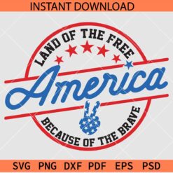 Land of the free because of the brave Peace Sign Hand SVG, Fourth July Quote SVG