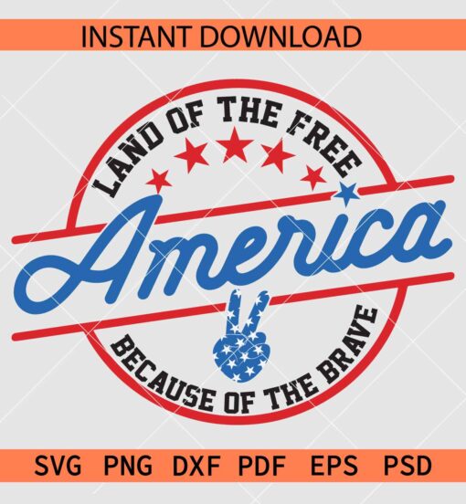 Land of the free because of the brave Peace Sign Hand SVG, Fourth July Quote SVG