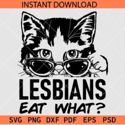 Lesbians' Eat What SVG, LGBTQ Cat SVG, Funny LGBT Cat Sunglasses SVG