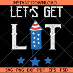 Lets get lit Firecracker SVG, July 4th Firecracker SVG, Patriotic Firecracker SVG