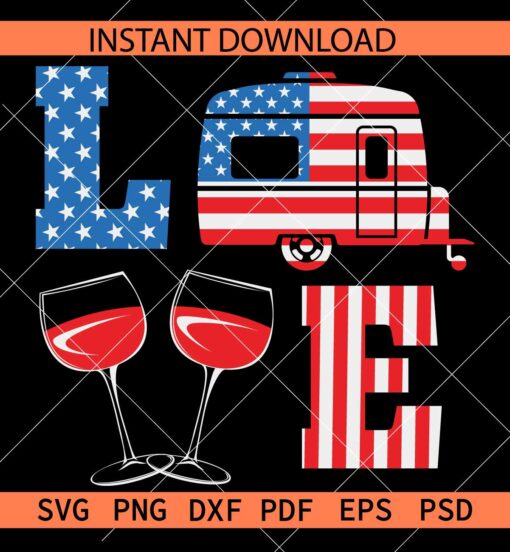Love Phrase camp car SVG, Patriotic Camper SVG, Patriotic wine glasses Love SVG