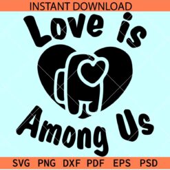Love is among us heart SVG, Among inside Heart Symbol SVG, Love is among us SVG
