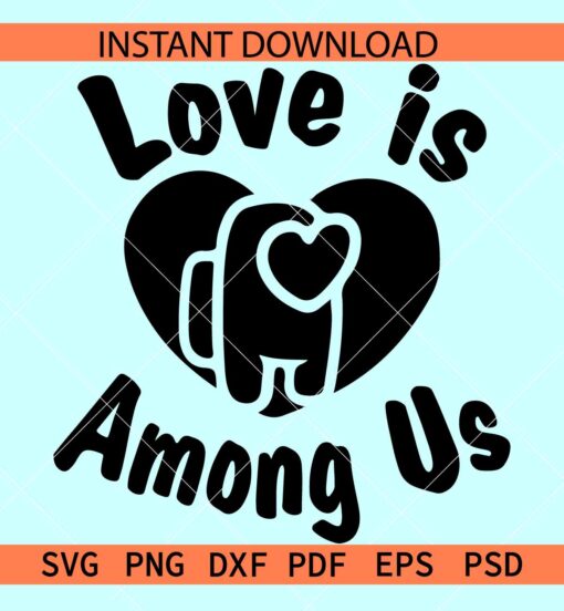 Love is among us heart SVG, Among inside Heart Symbol SVG, Love is among us SVG