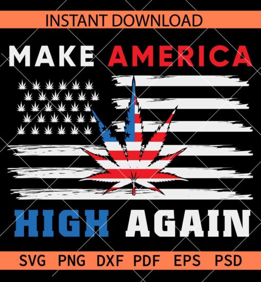 Make America High Again SVG, July 4th Weed Flag SVG