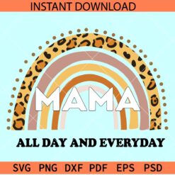 Mama All Day Everyday Rainbow SVG, Mama rainbow leopard prints SVG