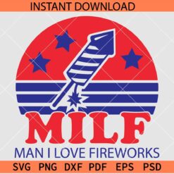 Man I Love fireworks svg, July 4th Firecracker SVG, MILF Fireworks SVG