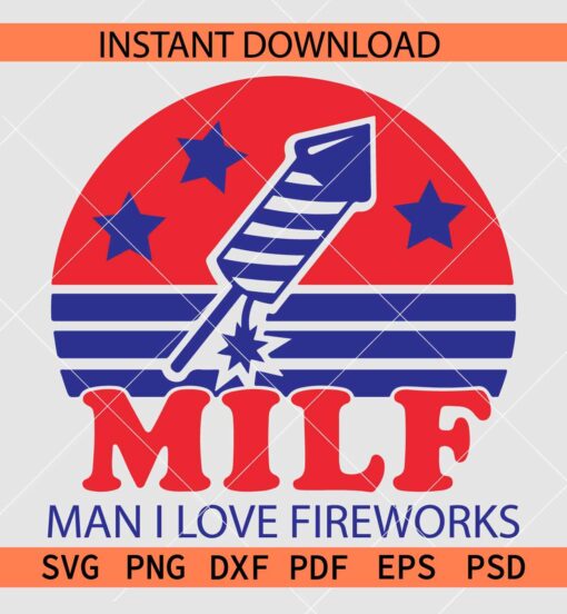 Man I Love fireworks svg, July 4th Firecracker SVG, MILF Fireworks SVG