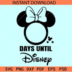 Minnie Days Until Disney SVG, Minnie Mouse Disney Count Down SVG, Disney Family Trip Count Down SVG