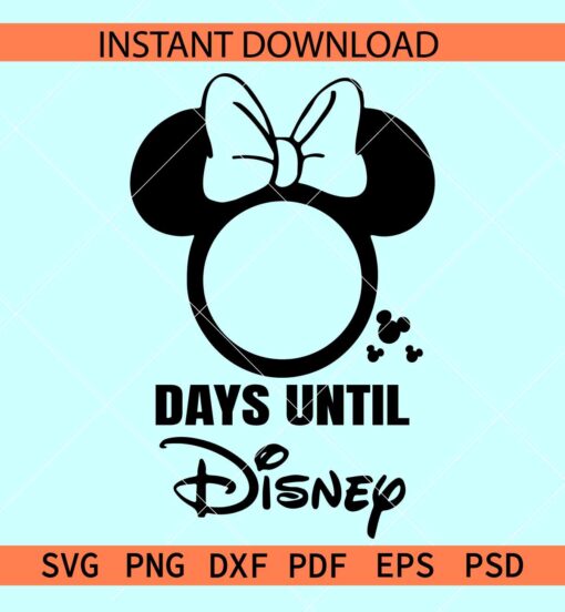 Minnie Days Until Disney SVG, Minnie Mouse Disney Count Down SVG, Disney Family Trip Count Down SVG