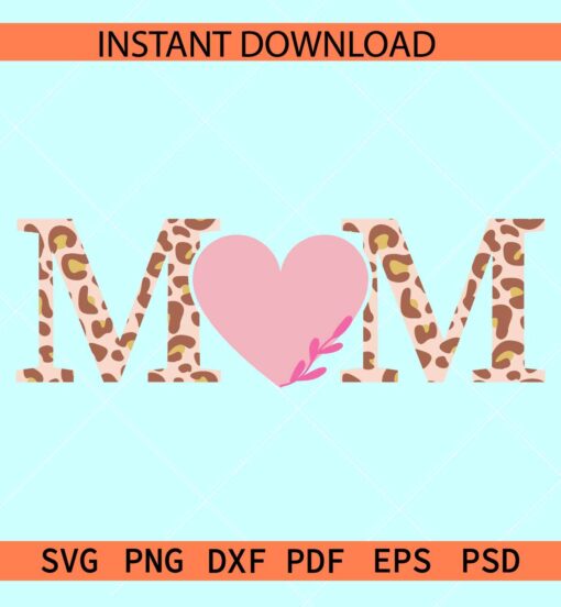 Mom Phrase Heart symbol SVG, Mom Name Love Symbol SVG, Leopard Prints Mom SVG