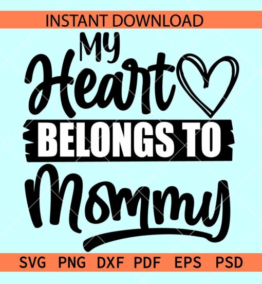 My Heart Belongs to Mommy SVG, Mom Lover SVG, Valentine Mom SVG