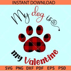 My dog is my valentine SVG, Buffalo Prints Dog Paw SVG, Dog Lover SVG