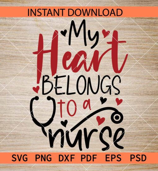 My heart belongs to a nurse SVG, Nurse Lover SVG, Valentine Nurse SVG