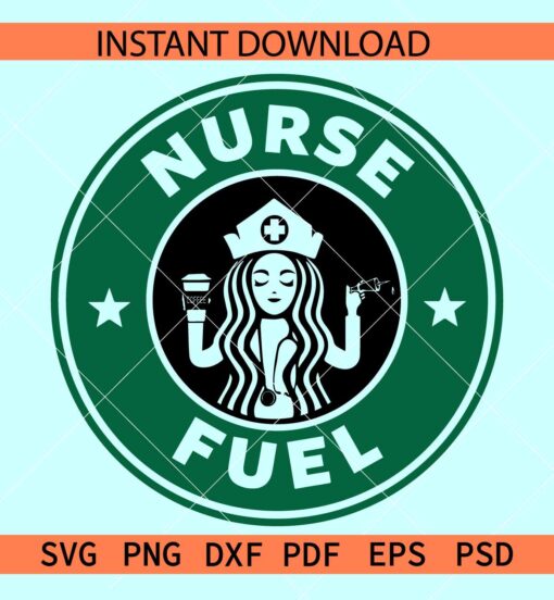 Nurse Fuel SVG, Nurse Coffee SVG, Starbucks Nurse SVG