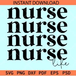 Nurse Life Stacked SVG, Stacked Nurse Life SVG, Nurse Life SVG