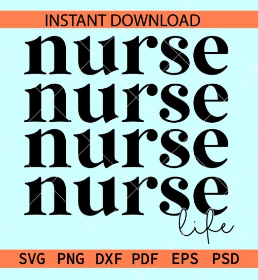 Nurse Life Stacked SVG, Stacked Nurse Life SVG, Nurse Life SVG