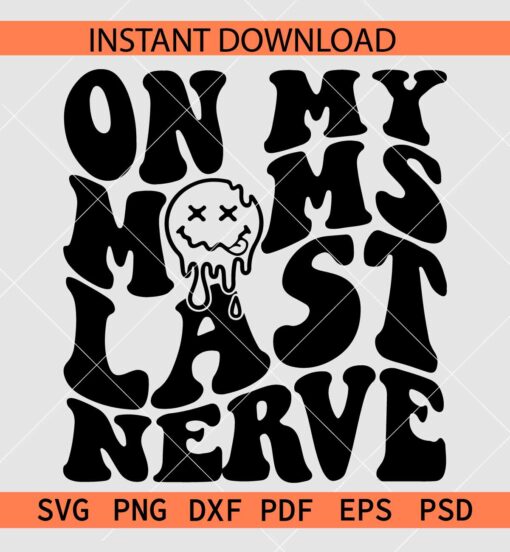 On My Moms Last Nerve SVG, Smiley Face On My Moms Last Nerve SVG