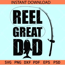 Reel great dad SVG, Fishing Rod Dad SVG, Fishing Dad SVG