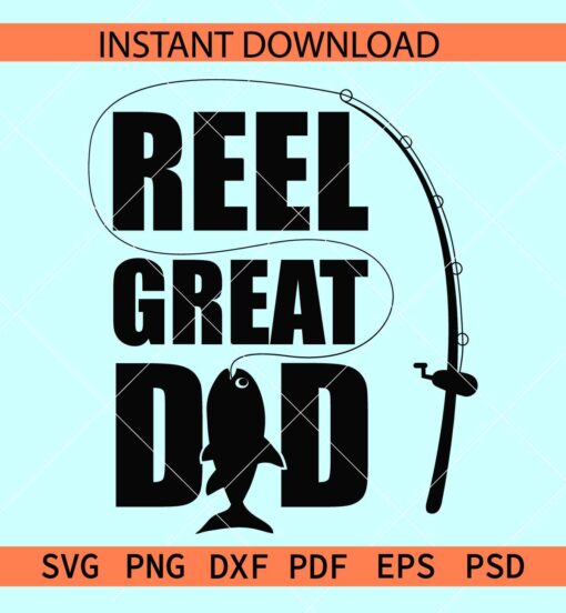 Reel great dad SVG, Fishing Rod Dad SVG, Fishing Dad SVG