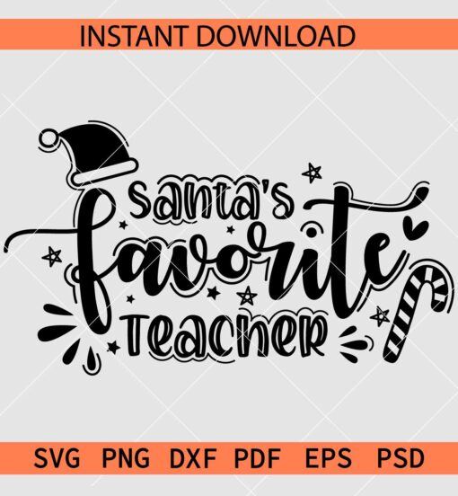 Santa's Favorite Teacher SVG, Christmas Teacher SVG, Teacher Appreciation SVG