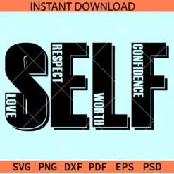 Self Love SVG, Self Respect SVG, Self Worth SVG, Self Confidence SVG