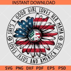 She is a good girl loves Jesus loves her Mama and America too SVG, American Girl SVG