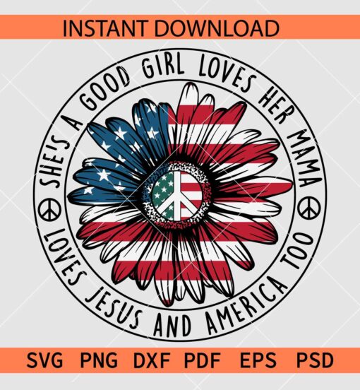 She is a good girl loves Jesus loves her Mama and America too SVG, American Girl SVG