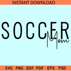 Soccer mom SVG, Soccer Sports Mom SVG, Soccer Season SVG