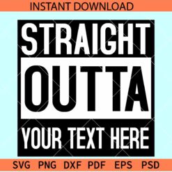 Straight Outta Blank SVG, Straight Outta Name frame SVG, Straight Outta Monogram SVG