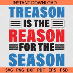 Treason is the reason for the season SVG, 4th of July Quote SVG, Treason Saying SVG