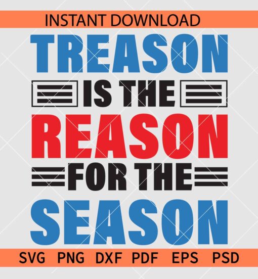 Treason is the reason for the season SVG, 4th of July Quote SVG, Treason Saying SVG