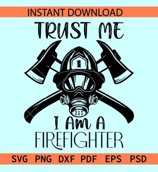 Trust Me I Am A Firefighter Hemet SVG, Firefighter Tools SVG, Pulaski Vector SVG