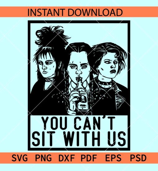 You cant sit with us SVG, Killer Girls SVG, Movie Characters SVG, Halloween Friends SVG