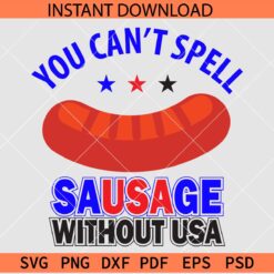 You cant spell sausage without USA SVG, Patriotic Sausage SVG, 4th of July sausage SVG