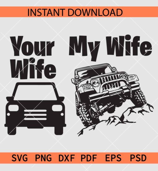 Your Wife vs my wife Jeep SVG, Jeep car quote svg, jeep Lover SVG