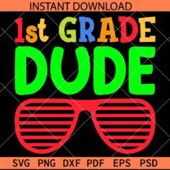1st Grade Dude SVG, First Grade Dude Sunglasses SVG, Grade One Dude Sunglasses Décor SVG