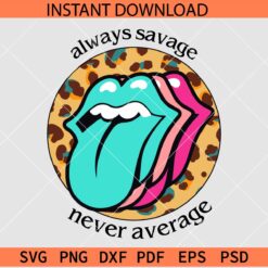 Always savage never average Tongue SVG, Leopard Prints Always savage never average SVG