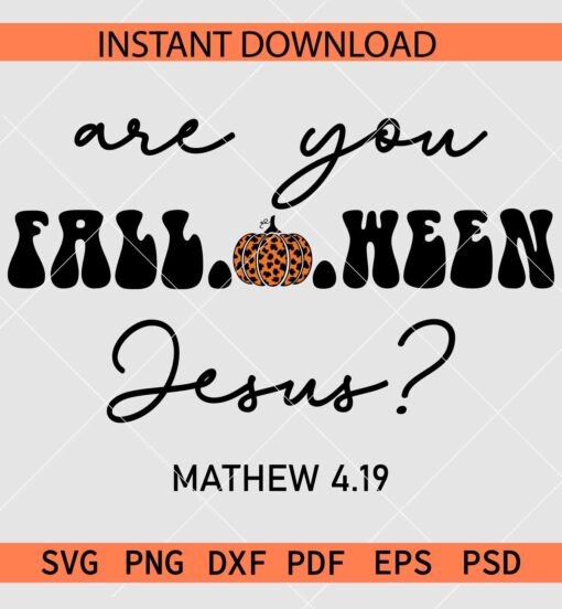 Are you fall-ween Jesus SVG, Mathew 4 19 Halloween Humor SVG, Easter Halloween SVG