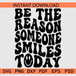 Be The Reason Someone Smiles Today Retro Wavy Text Vector SVG
