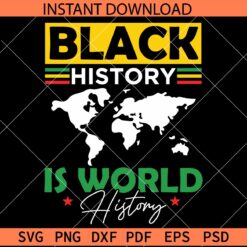 Black History is World History SVG, Juneteenth World Map SVG