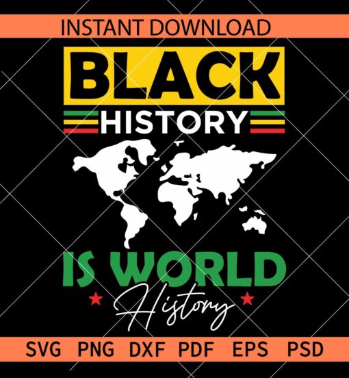 Black History is World History SVG, Juneteenth World Map SVG