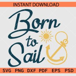 Born to Sail Clipart SVG, Born to Sail Sun and Anchor Décor SVG