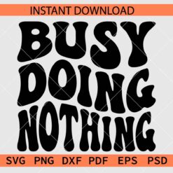 Busy Doing Nothing Retro Wavy Text SVG, Retro Busy Doing Nothing Vector SVG