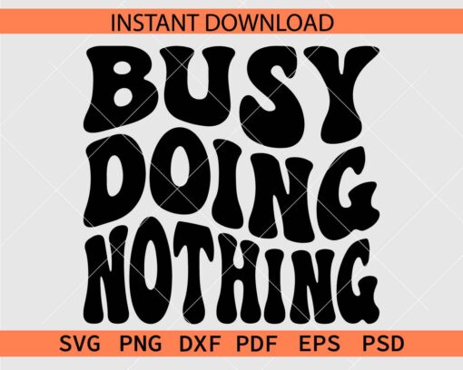 Busy Doing Nothing Retro Wavy Text SVG, Retro Busy Doing Nothing Vector SVG