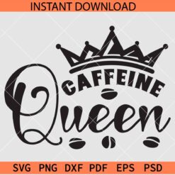 Caffeine Queen SVG, Coffee Beans Caffeine Queen SVG, Crown Caffeine Queen SVG